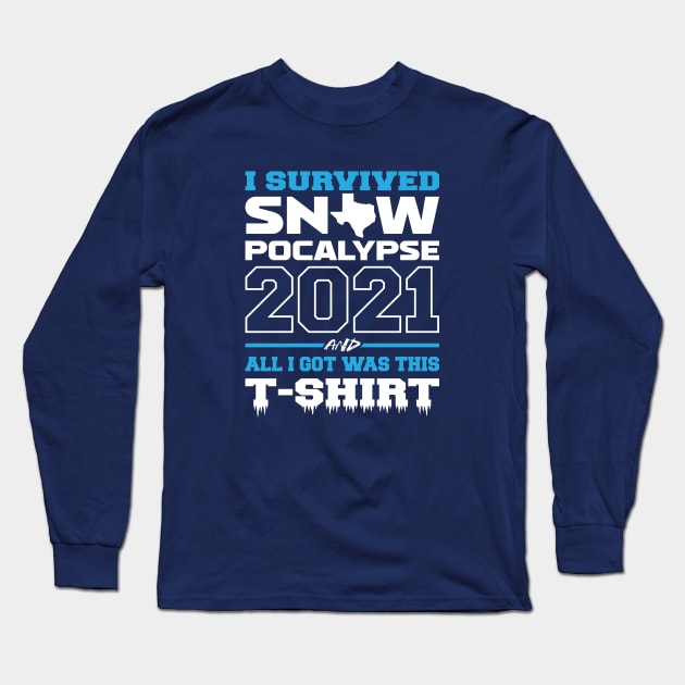 I Survived the Texas Snowpocalypse and All I Got Was This T-Shirt Long Sleeve T-Shirt by JWDesigns